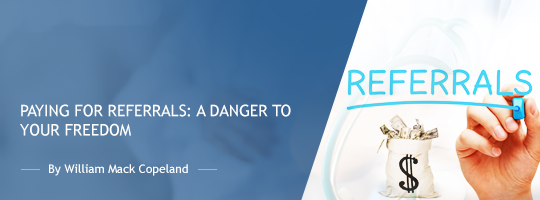Paying for Referrals: A Danger to Your Freedom