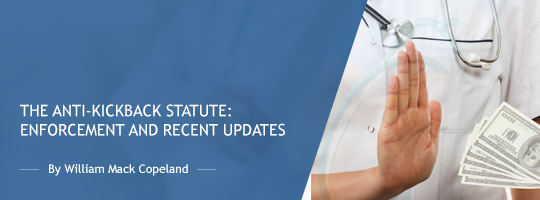 The Anti-Kickback Statute: Enforcement and Recent Updates