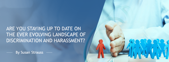 Are You Staying Up to Date on The Ever Evolving Landscape of Discrimination and Harassment?