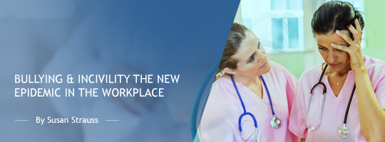 Bullying & Incivility: The New Epidemic in the Workplace