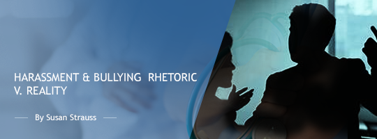 Harassment & Bullying: Rhetoric v. Reality