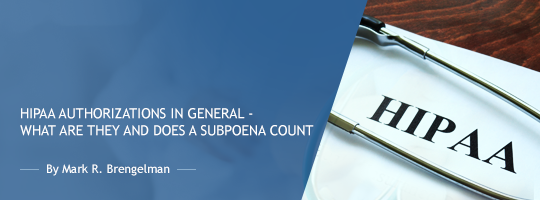 HIPAA Authorizations in General – What are They and Does a Subpoena Count?