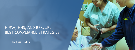 HIPAA, HHS, and RFK, Jr. – Best Compliance Strategies