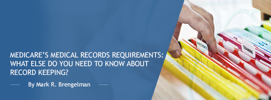 Medicare’s Medical Records Requirements: What Else Do You Need to Know About Record Keeping?