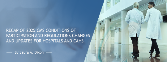 Recap of 2025 CMS Conditions of Participation and Regulations Changes and Updates For Hospitals and CAHs